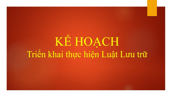 Kế hoạch Triển khai thi hành Luật Lưu trữ
